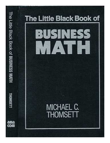 THOMSETT, MICHAEL C. - The Little Black Book of Business Math