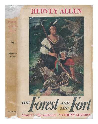 Allen, Hervey - The Forest and the Fort