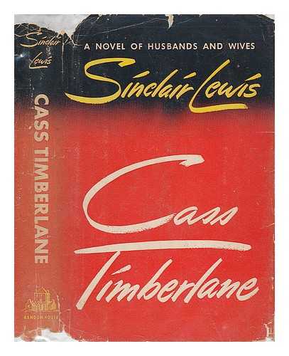 LEWIS, SINCLAIR - Cass Timberlane - a Novel of Husbands and Wives