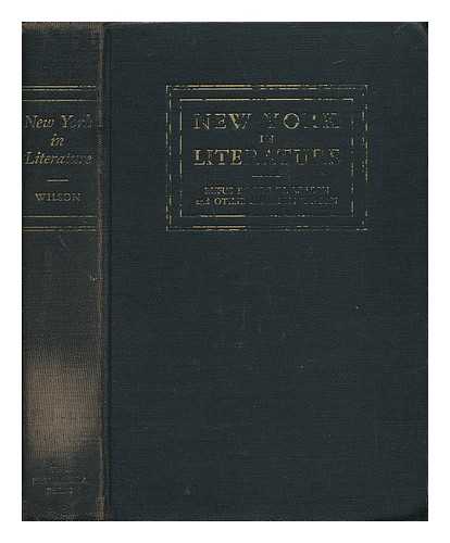 WILSON, RUFUS ROCKWELL AND WILSON, OTILIE ERICKSON - New York in Literature - the Story Told in the Landmarks of Town and Country