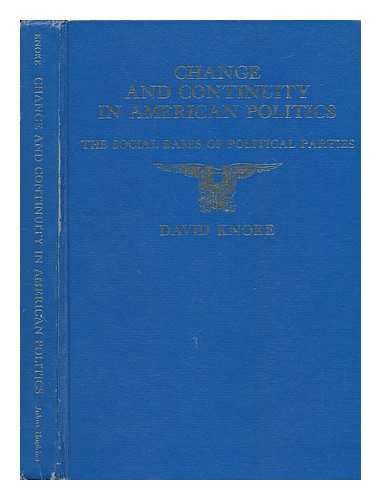 KNOKE, DAVID - Change and Continuity in American Politics - the Social Bases of Political Parties