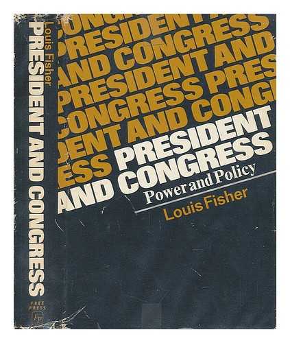 FISHER, LOUIS - President and Congress - Power and Policy