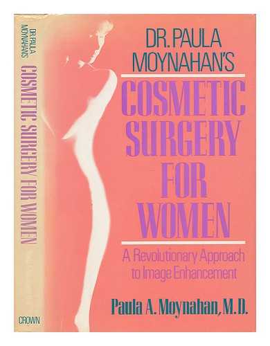 MOYNAHAN, PAULA A. - Dr. Paula Moynahan's Cosmetic Surgery for Women