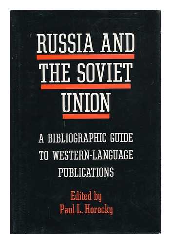 HORECKY, PAUL LOUIS (1913-) ED. - Russia and the Soviet Union; a Bibliographic Guide to Western-Language Publications. Paul L. Horecky, Editor. [Contributors: Robert V. Allen and Others]
