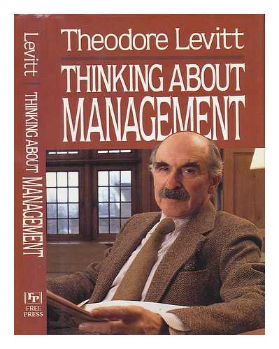 LEVITT, THEODORE - Thinking about Management