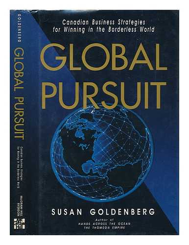 GOLDENBERG, SUSAN - Global Pursuit - Canadian Business Strategies for Winning in the Borderless World