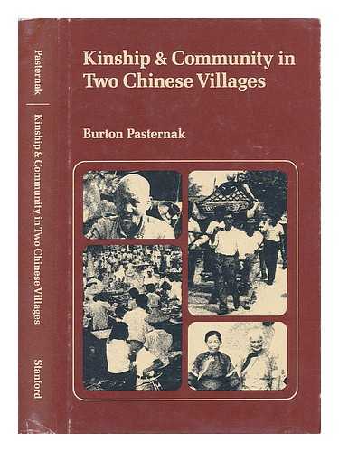 PASTERNAK, BURTON - Kinship & Community in Two Chinese Villages