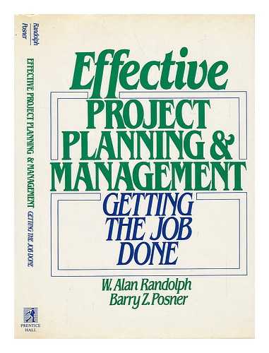 RANDOLPH, W. ALAN AND POSNER, BARRY Z. - Effective Project Planning and Management - Getting the Job Done