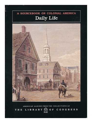 SMITH, CARTER - Daily Life - a Sourcebook on Colonial America