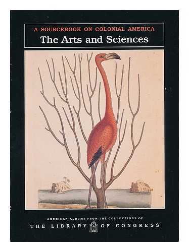 SMITH, CARTER - The Arts and Sciences - a Sourcebook on Colonial America