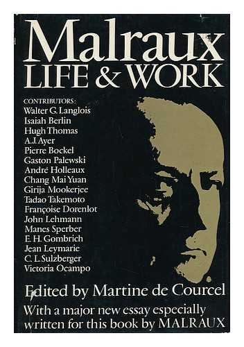 MALRAUX, ANDRE (1901-1976). RELATED NAMES: COURCEL, MARTINE DE - Malraux : Life and Work / Edited by Martine De Courcel