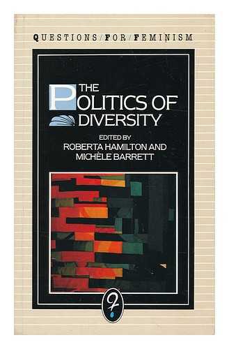 HAMILTON, ROBERTA. BARRETT, MICHELE - The Politics of Diversity : Feminism, Marxism and Nationalism / Edited by Roberta Hamilton and Michèle Barrett