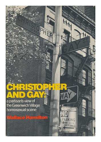 HAMILTON, WALLACE (1919-) - Christopher and Gay : a Partisan's View of the Greenwich Village Homosexual Scene