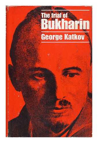 KATKOV, GEORGE - The Trial of Bukharin