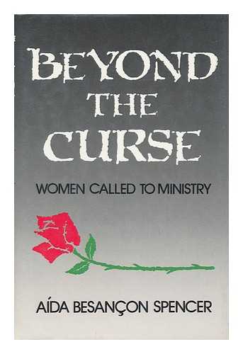 SPENCER, AIDA BESANCON - Beyond the Curse : Women Called to Ministry / Aida Besanc on Spencer