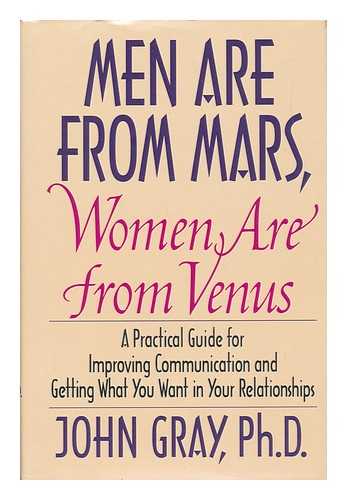 GRAY, JOHN (1951-) - Men Are from Mars, Women Are from Venus : a Practical Guide for Improving Communication and Getting What You Want in Your Relationships / John Gray