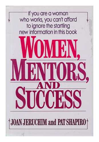 JERUCHIM, JOAN. SHAPIRO, PATRICIA GOTTLIEB - Women, Mentors, and Success / Joan Jeruchim and Pat Shapiro