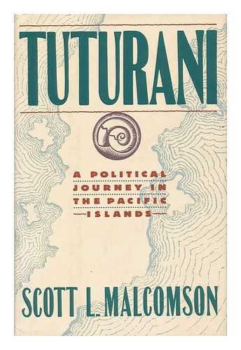 MALCOMSON, SCOTT L. - Tuturani : a Political Journey in the Pacific Islands / Scott L. Malcomson