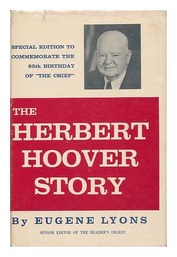 LYONS, EUGENE (1898-) - The Herbert Hoover Story