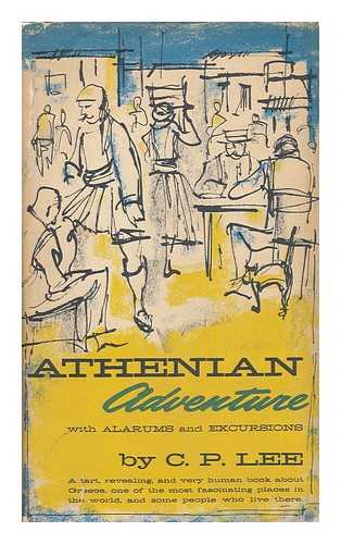 LEE, CLARENCE PENDLETON (1913-1978) - Athenian Adventure : with Alarums & Excursions