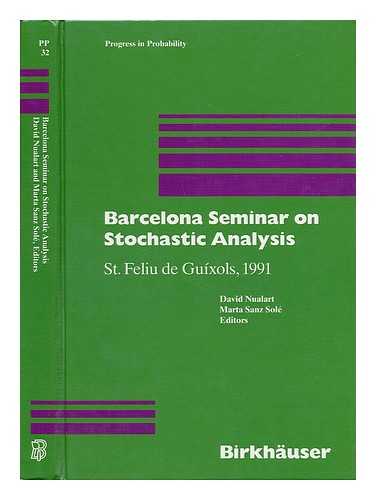 BARCELONA SEMINAR ON STOCHASTIC ANALYSIS (1991 : SAN FELIú DE GUIXOLS, SPAIN) - Barcelona Seminar on Stochastic Analysis : St. Feliu De Guixols, 1991 / David Nualart, Marta Sanz Sole, Editors