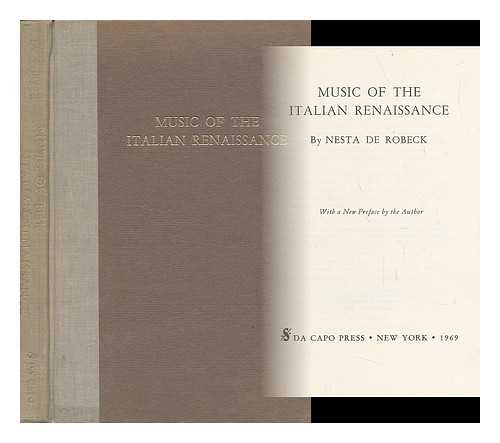 DE ROBECK, NESTA - Music of the Italian Renaissance. with a New Preface by the Author