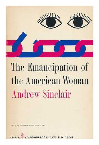 SINCLAIR, ANDREW - The Emancipation of the American Woman