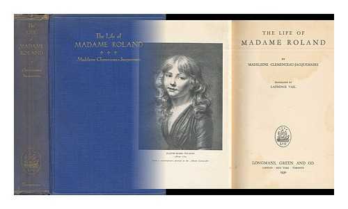 CLEMENCEAU-JACQUEMAIRE, MADELEINE - The Life of Madame Roland