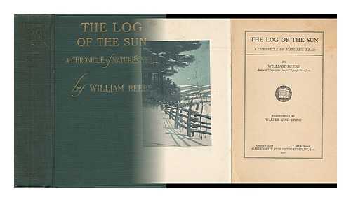 BEEBE, WILLIAM - The Log of the Sun - a Chronicle of Nature's Year