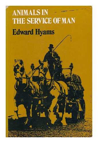 HYAMS, EDWARD - Animals in the Service of Man