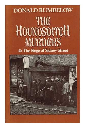 RUMBELOW, DONALD - The Houndsditch Murders - the Siege of Sidney Street
