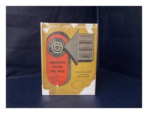 MADGE, CHARLES (1912-) - Industry after the War : Who is Going to Run It?