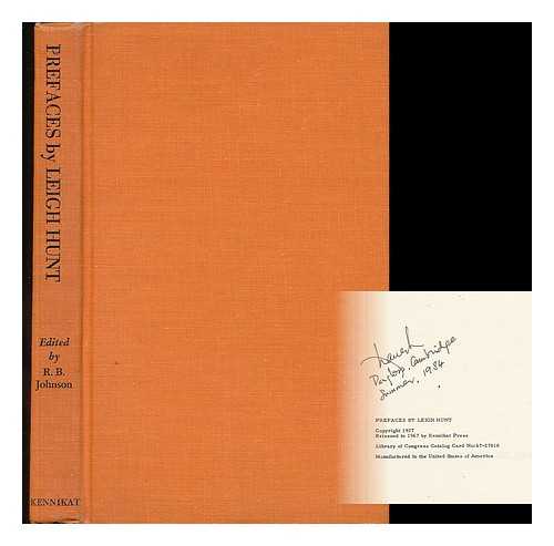 HUNT, LEIGH (1784-1859) & JOHNSON, REGINALD BRIMLEY (1867-1932) - Prefaces by Leigh Hunt : Mainly to His Periodicals / Edited by R. Brimley Johnson