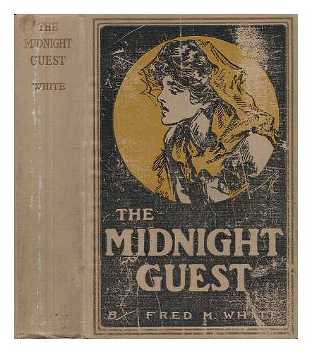 WHITE, FRED M. (FRED MERRICK) (1859-) - The Midnight Guest; a Detective Story, by Fred M. White