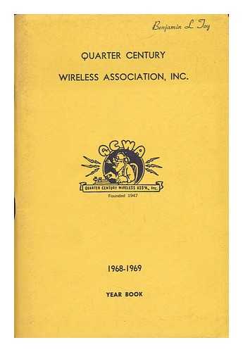 QUARTER CENTURY WIRELESS ASSOCIATION - Quarter Century Wireless Association, Inc. 1968-1969 Year Book