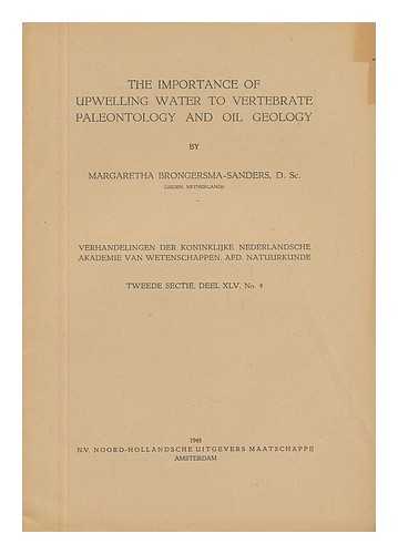 BRONGERSMA-SANDERS, D. SC. , MARGARETHA - The Importance of Upwelling Water to Vertebrate Paleontology and Oil Geology