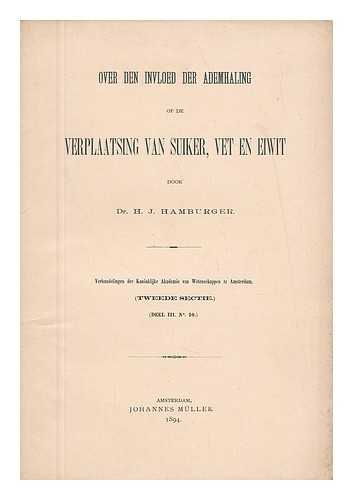 HAMBURGER, DR. H. J. - Over Den Invloed Der Ademhaling Op De Verplaatsing Van Suker, Vet En Eiwit