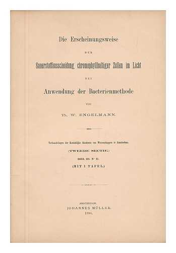 ENGELMANN, TH. W. - Die Erscheinungsweise Der Sauerstoffausscheidung Chromophyllhaltiger Zellen Im Licht, Bei Anwendung Der Bacterienmethode