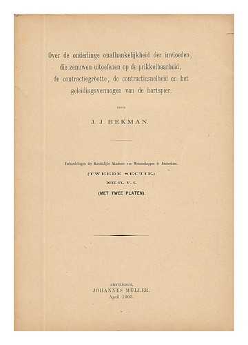 HEKMAN, J. - Over De Onderlinge Onafhankelijkheid Der Invloeden, Die Zenuwen Uitoefenen Op De Prikkelbaarheid... . ..de Contractiegrootte, De Contractiesnelheid En Het Geleidingsvermogen Van De Hartspier