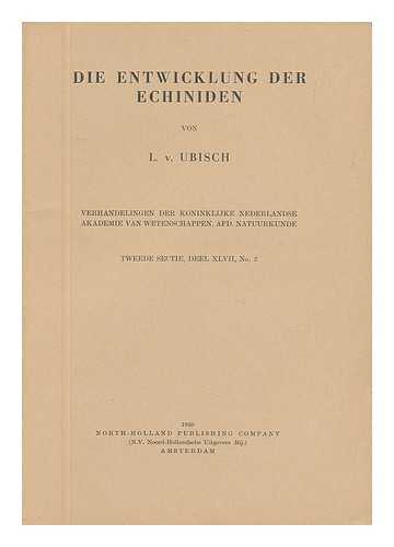 UBISCH, L. V. - Die Entwicklung Der Echiniden