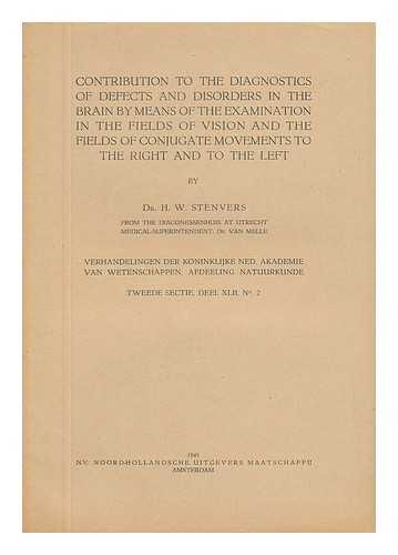 STENVERS, DR. H. W. - Contribution to the Diagnostics of Defects and Disorders in the Brain by Means of the Examination in the Fields of Vision... . ..and the Fields of Conjugate Movements to the Right and to the Left