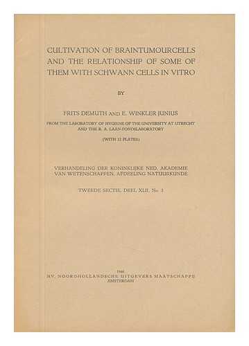 DEMUTH, FRITS AND WINKLER JUNIUS, E. - Cultivation of Braintumourcells and the Relationship of Some of Them with Schwann Cells in Vitro