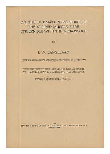 LANGELAAN, J. W. - On the Ultimate Structure of the Striped Muscle Fibre Discernible with the Microscope