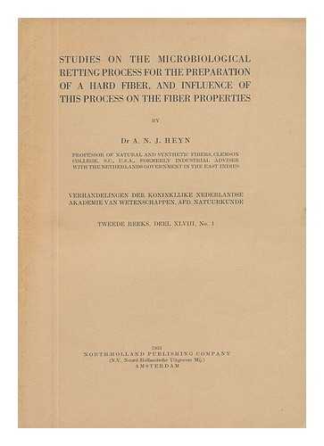 HEYN, DR A. N. J. - Studies on the Microbiological Retting Process for the Preparation of a Hard Fiber, and Influence of This Process on the Fiber Properties