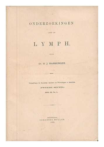 HAMBURGER, DR. H. J. - Onderzoekingen over De Lymph