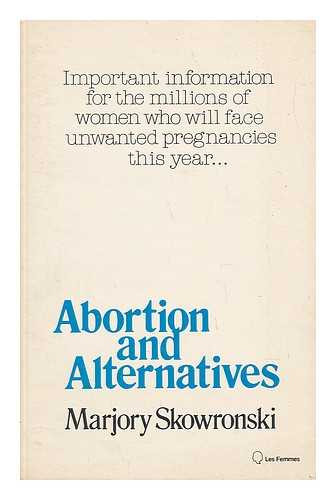 SKOWRONSKI, MARJORY (1948-) - Abortion and Alternatives / Marjory Skowronski