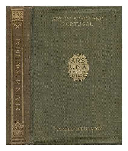 DIEULAFOY, MARCEL (1844-1920) - Art in Spain and Portugal, by Marcel Dieulafoy