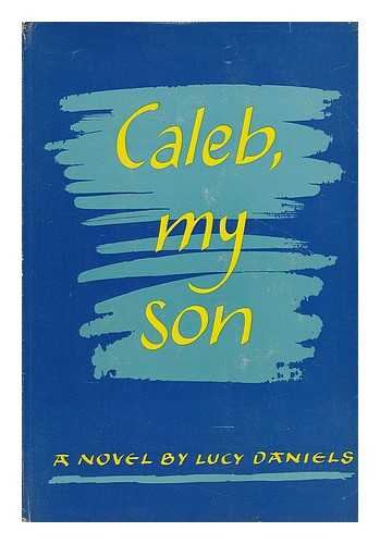 DANIELS, LUCY - Caleb, My Son