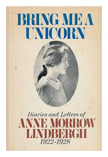 LINDBERGH, ANNE MORROW - Bring Me a Unicorn - Diaries and Letters of Anne Morrow Lindbergh, 1922-1928