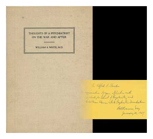 WHITE, WILLIAM ALANSON (1870-1937) - Thoughts of a Psychiatrist on the War and After